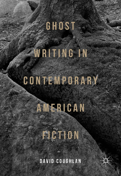 Book cover of Ghost Writing in Contemporary American Fiction