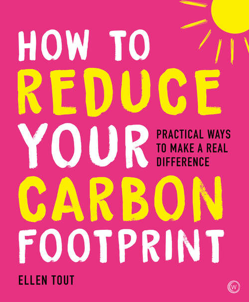 Book cover of How to Reduce Your Carbon Footprint: Practical Ways to Make a Real Difference