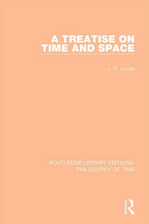 Book cover of A Treatise on Time and Space (Routledge Library Editions: Philosophy of Time #2)