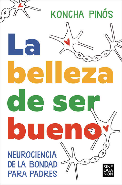 Book cover of La belleza de ser bueno: Neurociencia de la bondad para padres