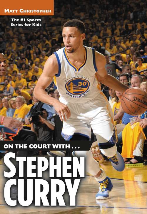 Book cover of On the Court with...Stephen Curry (Matt Christopher Sports Bio Bookshelf)