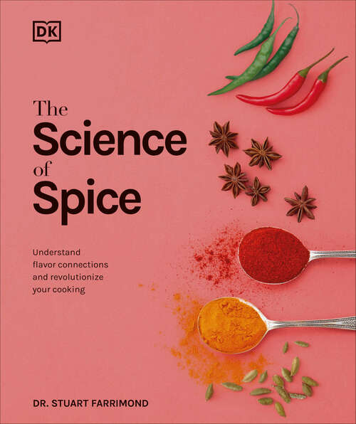 Book cover of The Science of Spice: Understand Flavor Connections and Revolutionize Your Cooking
