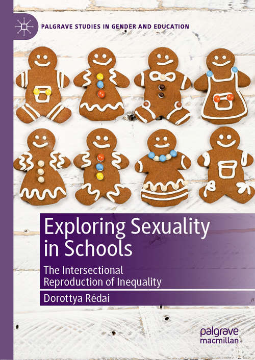 Book cover of Exploring Sexuality in Schools: The Intersectional Reproduction of Inequality (1st ed. 2019) (Palgrave Studies in Gender and Education)