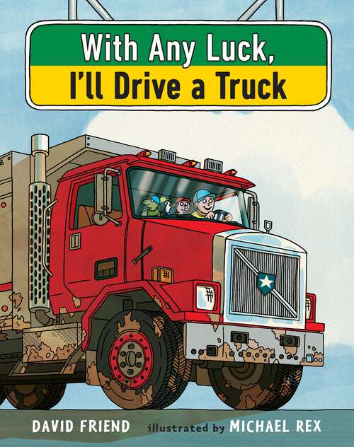 Book cover of With Any Luck I'll Drive a Truck