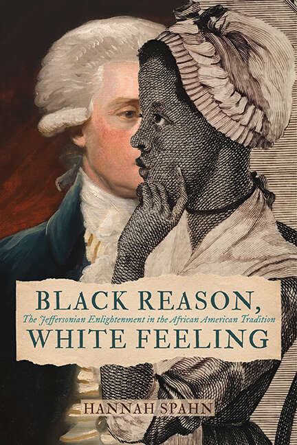 Book cover of Black Reason, White Feeling: The Jeffersonian Enlightenment in the African American Tradition (Jeffersonian America)