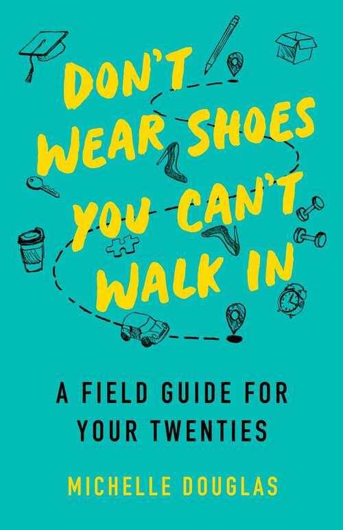 Book cover of Don't Wear Shoes You Can't Walk In: A Field Guide for Your Twenties