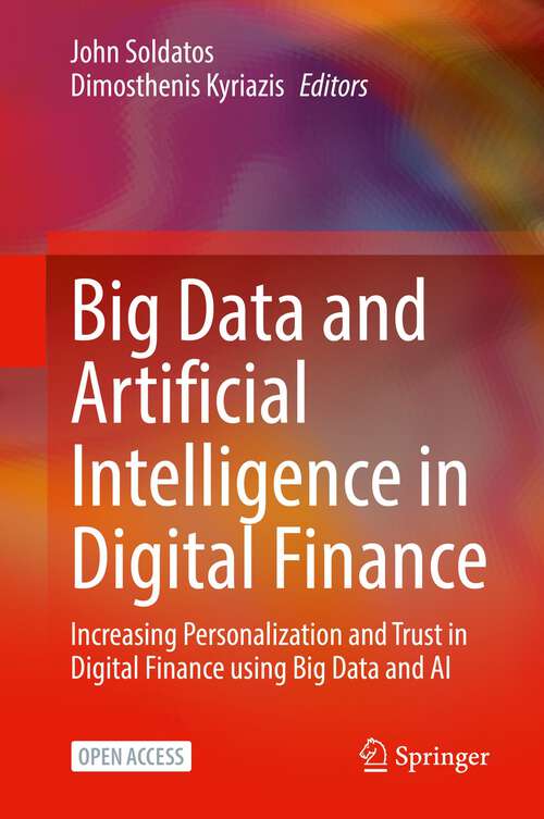 Book cover of Big Data and Artificial Intelligence in Digital Finance: Increasing Personalization and Trust in Digital Finance using Big Data and AI (1st ed. 2022)