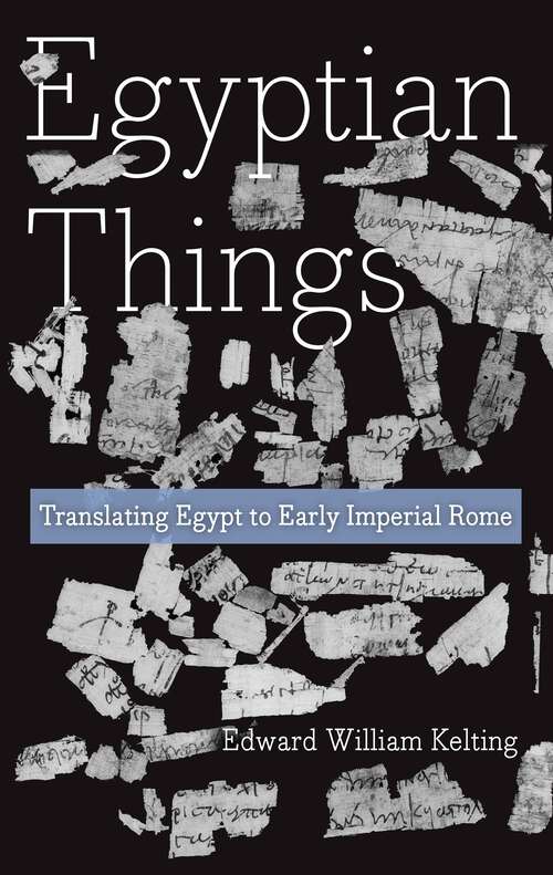 Book cover of Egyptian Things: Translating Egypt to Early Imperial Rome