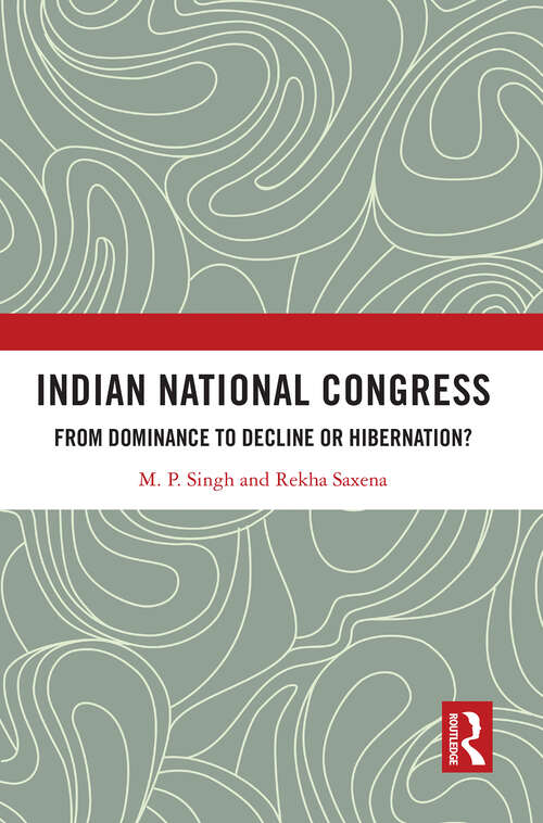 Book cover of Indian National Congress: From Dominance to Decline or Hibernation?