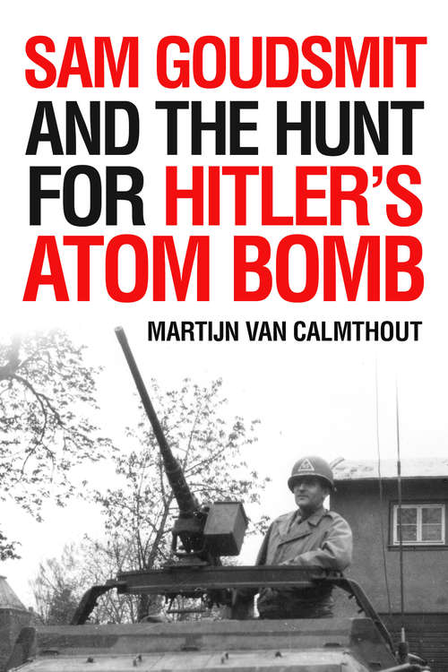 Book cover of Sam Goudsmit and the Hunt for Hitler's Atom Bomb