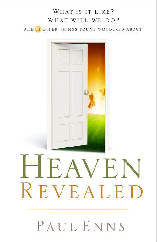 Book cover of Heaven Revealed: What Is It Like? What Will We Do?... And 11 Other Things You've Wondered About (New Edition)