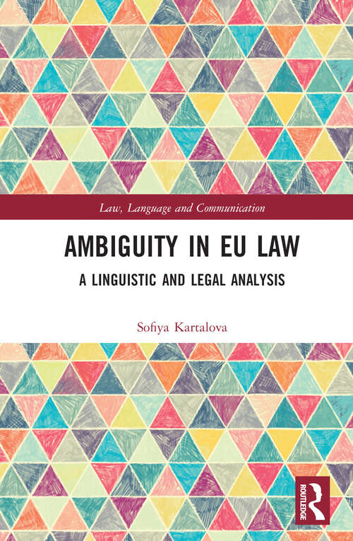 Book cover of Ambiguity in EU Law: A Linguistic and Legal Analysis (Law, Language and Communication)