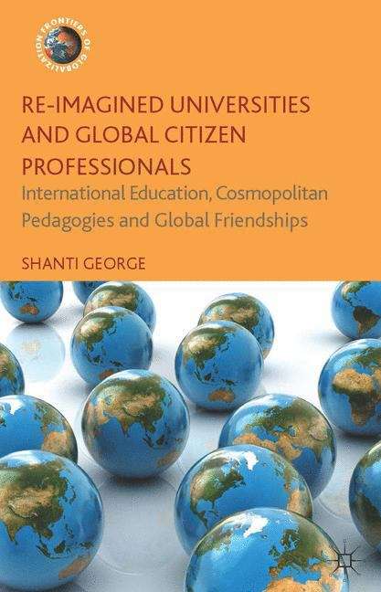 Book cover of Re-Imagined Universities and Global Citizen Professionals