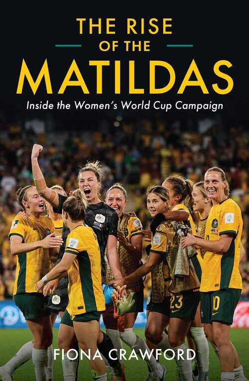 Book cover of Rise of the Matildas: Inside the Women's World Cup Campaign