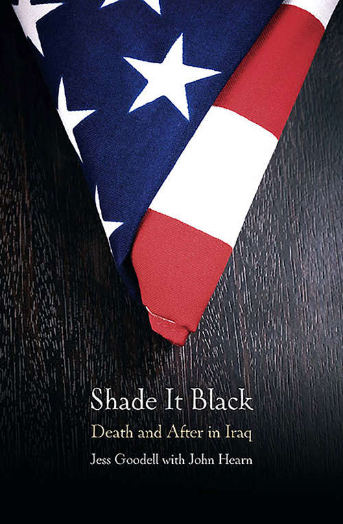 Book cover of Shade It Black: Death and After in Iraq