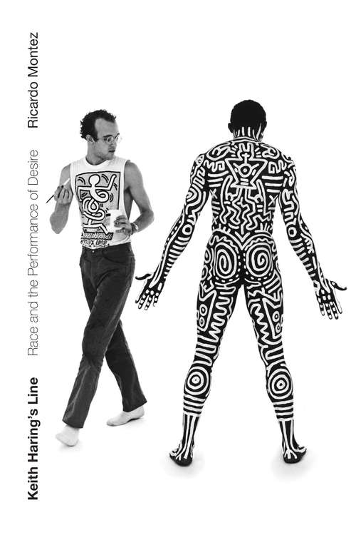 Book cover of Keith Haring's Line: Race and the Performance of Desire