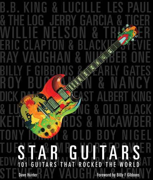 Book cover of Star Guitars: 101 Guitars That Rocked the World