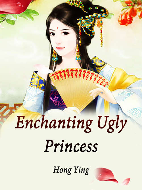 Book cover of Enchanting Ugly Princess: Volume 1 (Volume 1 #1)