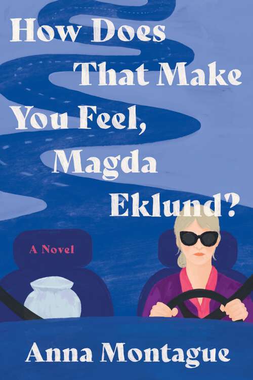 Book cover of How Does That Make You Feel, Magda Eklund?: A Novel