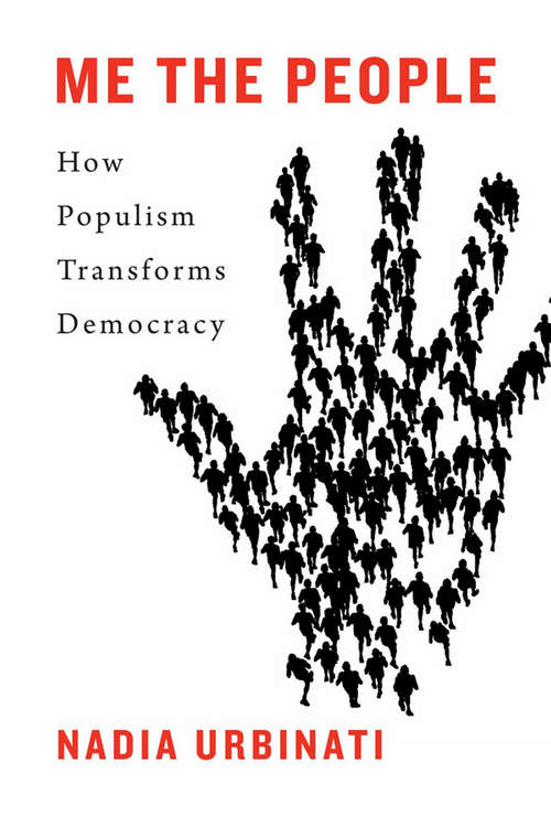 Book cover of Me the People: How Populism Transforms Democracy