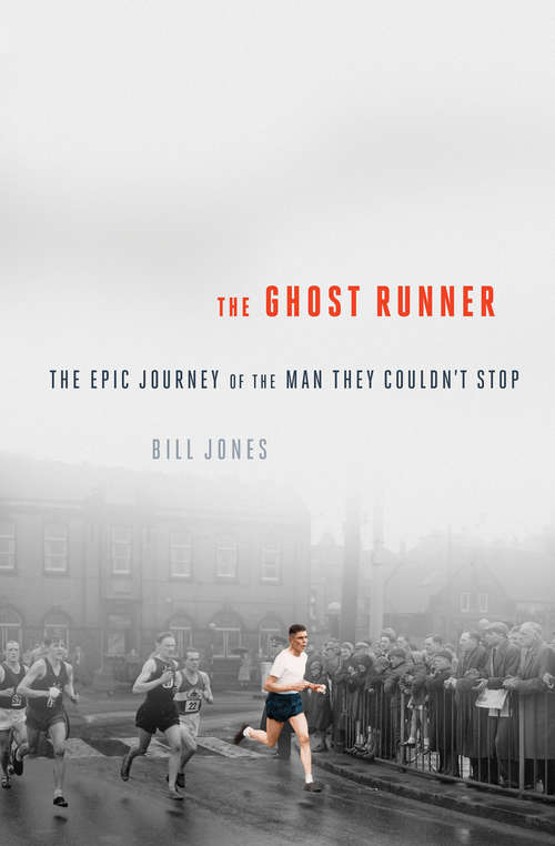 Book cover of The Ghost Runner: The Epic Journey of the Man They Couldn't Stop