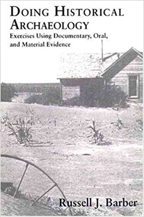 Book cover of Doing Historical Archaeology: Exercises Using Documentary, Oral And Material Evidence