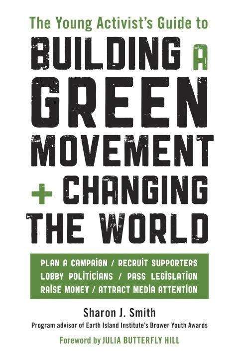 Book cover of The Young Activist's Guide to Building a Green Movement + Changing the World