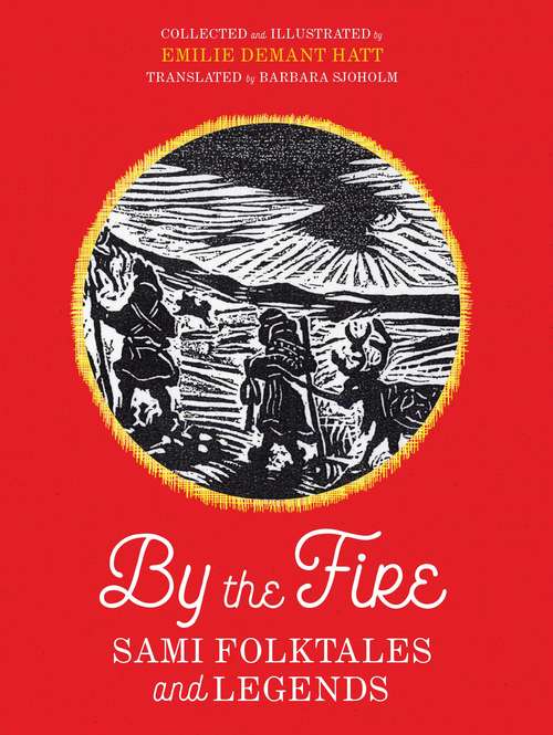 Book cover of By the Fire: Sami Folktales and Legends