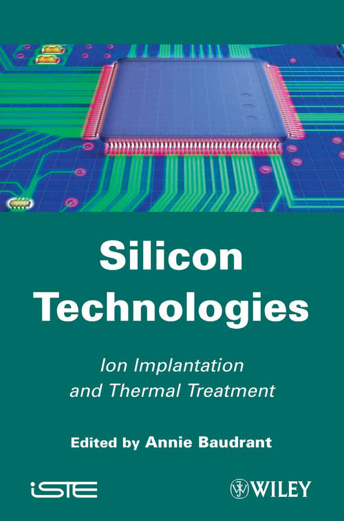 Book cover of Silicon Technologies: Ion Implantation and Thermal Treatment (Wiley-iste Ser.)