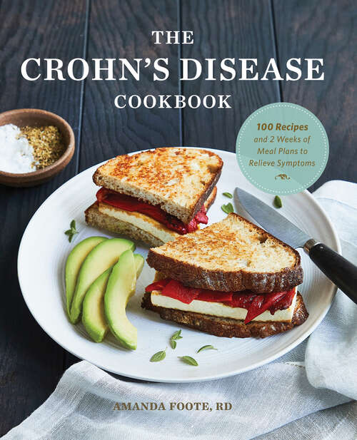 Book cover of The Crohn's Disease Cookbook: 100 Recipes and 2 Weeks of Meal Plans to Relieve Symptoms