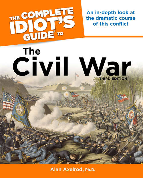 Book cover of The Complete Idiot's Guide to the Civil War, 3rd Edition: An In-Depth Look at the Dramatic Course of This Conflict