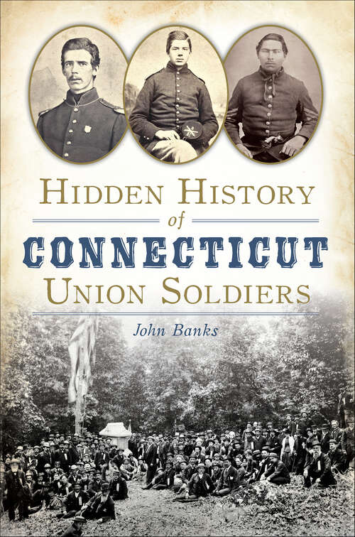 Book cover of Hidden History of Connecticut Union Soldiers (Hidden History)