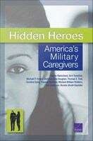 Book cover of Hidden Heroes: America's Military Caregivers