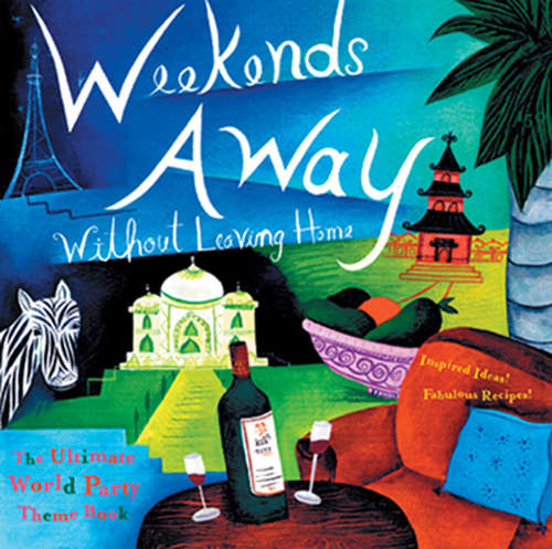 Book cover of Weekends Away Without Leaving Home: The Ultimate World Party Theme Book
