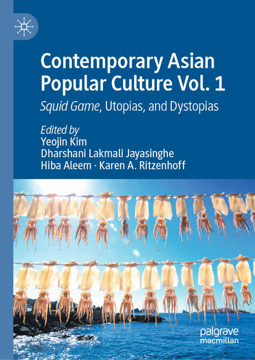 Book cover of Contemporary Asian Popular Culture Vol. 1: Squid Game, Utopias, and Dystopias