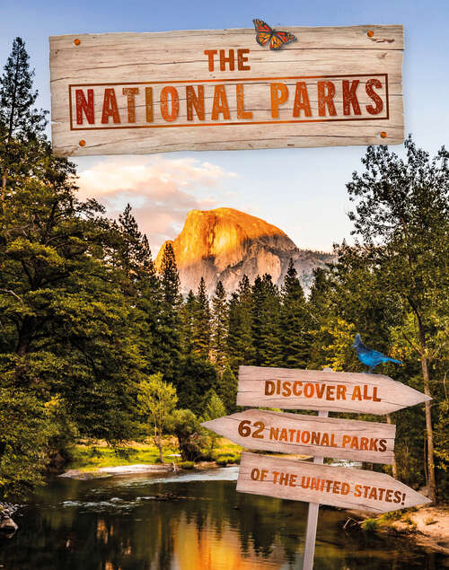 Book cover of The National Parks: Discover all 62 National Parks of the United States!