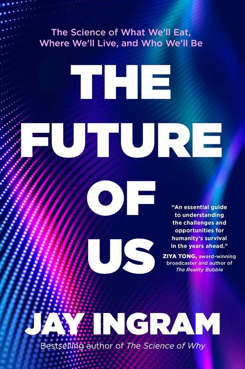 Book cover of The Future of Us: The Science of What We'll Eat, Where We'll Live, and Who We'll Be