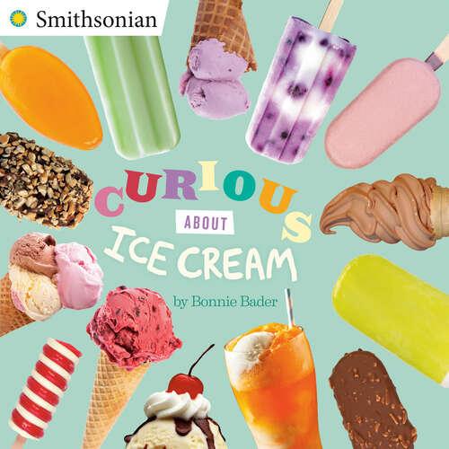 Book cover of Curious About Ice Cream (Smithsonian)