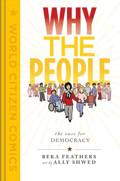 Book cover of Why the People: The Case for Democracy (World Citizen Comics)