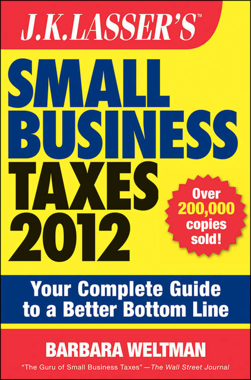 Book cover of J.K. Lasser's Small Business Taxes 2012: Your Complete Guide to a Better Bottom Line (2) (J.K. Lasser #128)