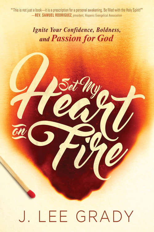 Book cover of Set My Heart on Fire: Ignite Your Confidence, Boldness, and Passion for God