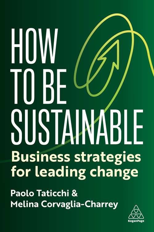 Book cover of How to Be Sustainable: Business Strategies for Leading Change (1)