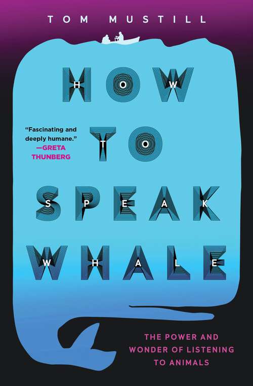 Book cover of How to Speak Whale: The Power and Wonder of Listening to Animals