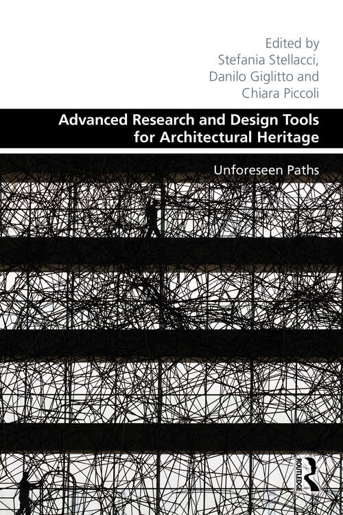 Book cover of Advanced Research and Design Tools for Architectural Heritage: Unforeseen Paths (ISSN)