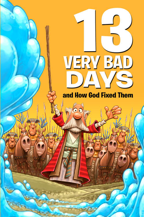 Book cover of 13 Very Bad Days and How God Fixed Them (13 Very)
