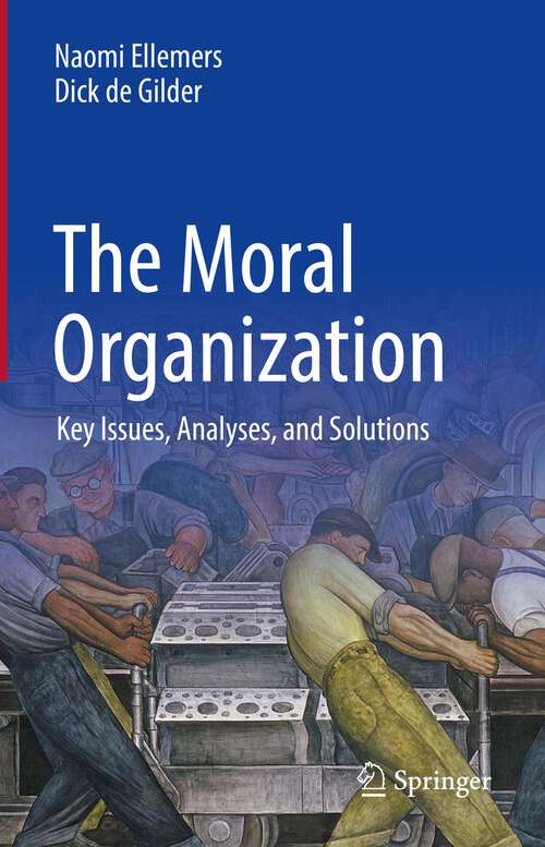 Book cover of The Moral Organization: Key Issues, Analyses, and Solutions (1st ed. 2022)