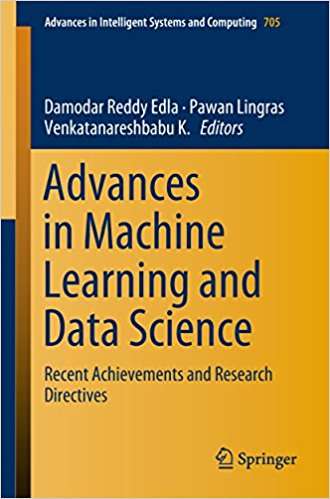 Book cover of Advances in Machine Learning and Data Science: Recent Achievements And Research Directives (1st ed. 2018) (Advances In Intelligent Systems And Computing #705)