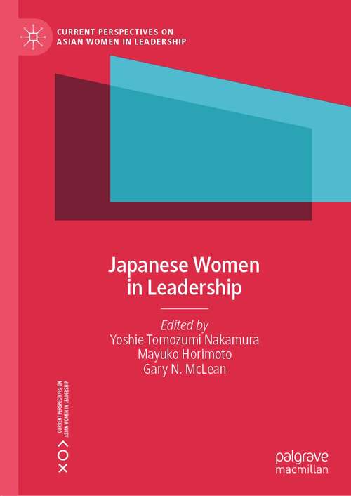 Book cover of Japanese Women in Leadership (1st ed. 2021) (Current Perspectives on Asian Women in Leadership)
