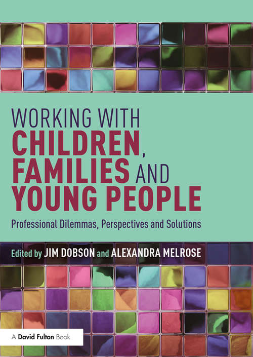 Book cover of Working with Children, Families and Young People: Professional Dilemmas, Perspectives and Solutions