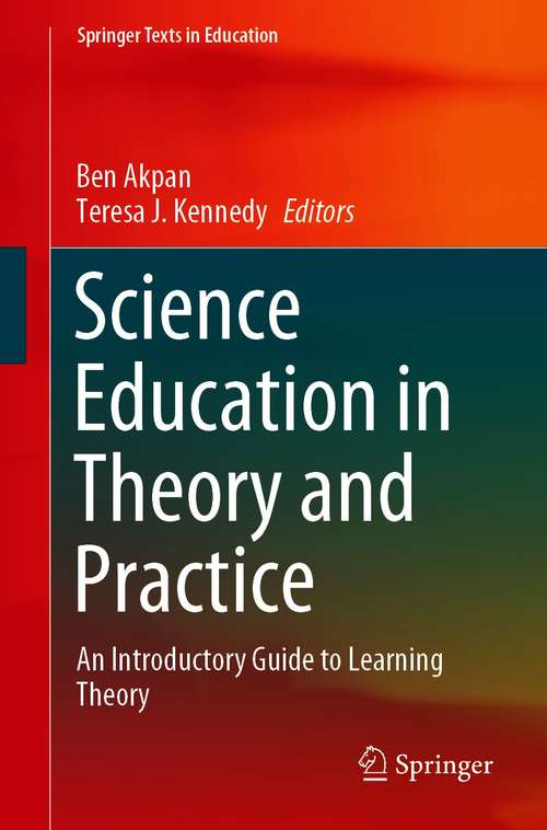 Book cover of Science Education in Theory and Practice: An Introductory Guide to Learning Theory (1st ed. 2020) (Springer Texts in Education)